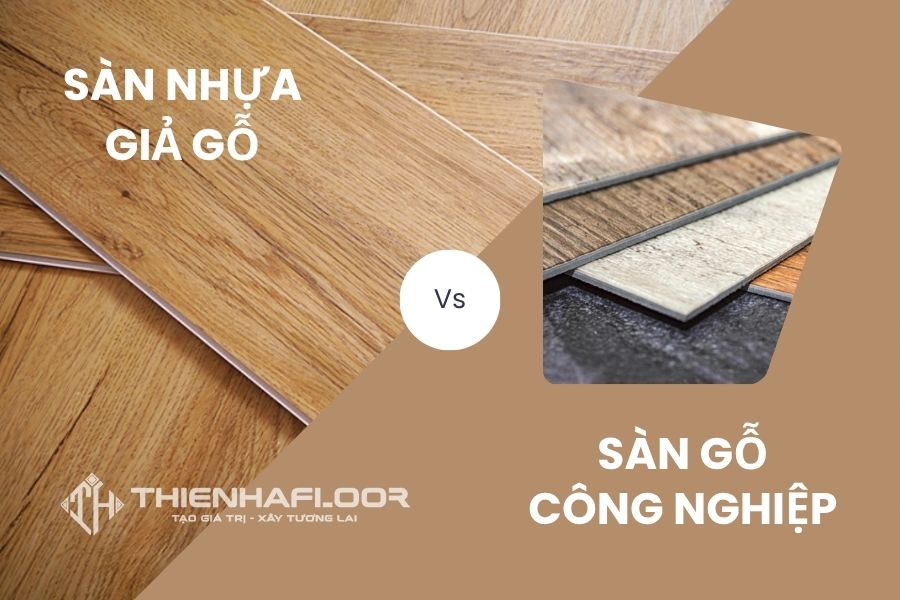 So sánh sàn nhựa giả gỗ với sàn gỗ công nghiệp